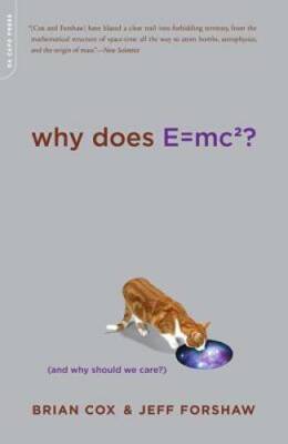 Why Does E=mc2? (And Why Should We Care?) - Paperback By Cox, Brian - GOOD