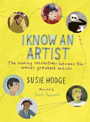 I Know an Artist: The inspiring connections between the world's greatest art...