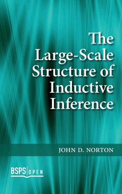 Large-Scale Structure of Inductive Inference | John D Norton | Buch | Englisch