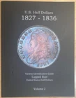 U.S. Capped Bust Half Dollars 1827-1836 Variety Identification Guide, by Powers