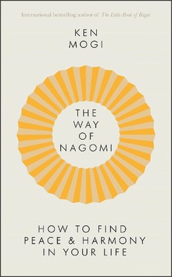 The Way of Nagomi by Ken Mogi Paperback Book
