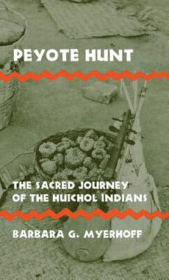 Peyote Hunt: The Sacred Journey of the Huichol Indians [Symbol, Myth ...