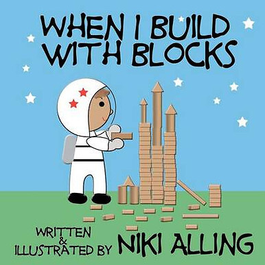 When I Build With Blocks By Niki Alling - New Copy - 9781477535318