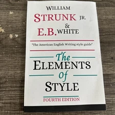 The Elements of Style, Fourth Edition William Strunk, White, E. B