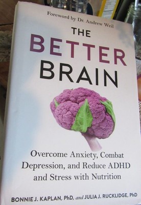 The Better Brain (Nutrition) by Bonnie J. Kaplan, & Julia J. Rucklidge, PhD