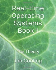 REAL-TIME OPERATING SYSTEMS BOOK 1: THE THEORY (THE By Jim Cooling **BRAND NEW**