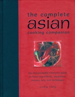 Vicky Liley The Complete Asian Cooking Companion Ingredients And Techniques