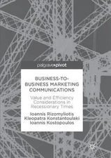Business-to-Business Marketing Communications: Value and Efficiency Consideratio