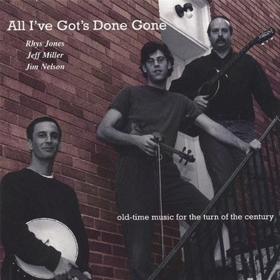 JONES MILLER NELSON - All I've Gots Done Gone - CD - *Excellent Condition*