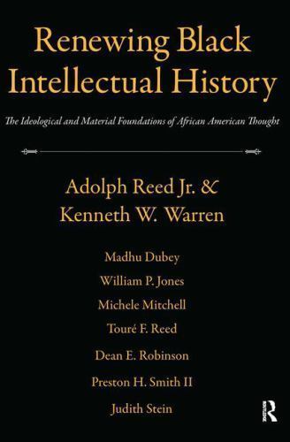 Renewing Black Intellectual History : The Ideological and Material ...