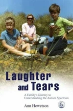Laughter and Tears: A Family's Journey to Understanding the Autism Spectrum by 
