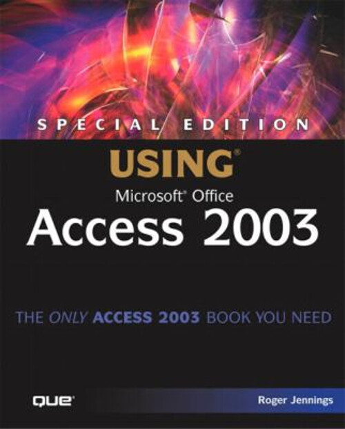 Microsoft Office Access 2003 パッケージ Special Edition Using Microsoft Office Access 2003 by Roger