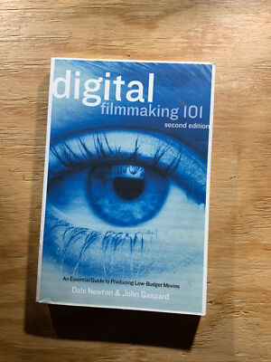 Digital Filmmaking 101 : An Essential Guide to Producing Low-Budget ...