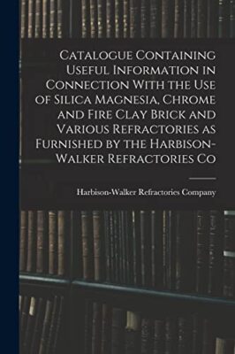 Harbison-Walker Refr - Catalogue Containing Useful Information in Conn - X555z