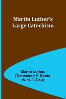 Martin Luther's Large Catechism Martin Luther Taschenbuch Englisch 2023