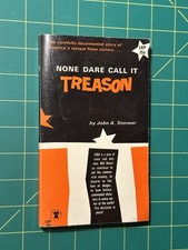 None Dare Call It Treason by John A. Stormer