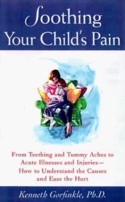 Soothing Your Child's Pain: From Teething and Tummy Aches to Acute Illnesses...