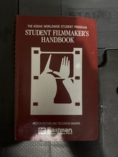 Student Filmmaker's Handbook The Kodak Worldwide Student Program by Kodak 1991