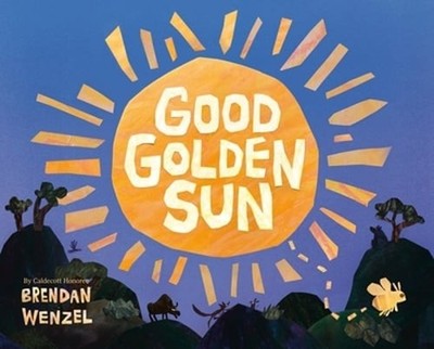 Good Golden Sun by Brendan Wenzel: New