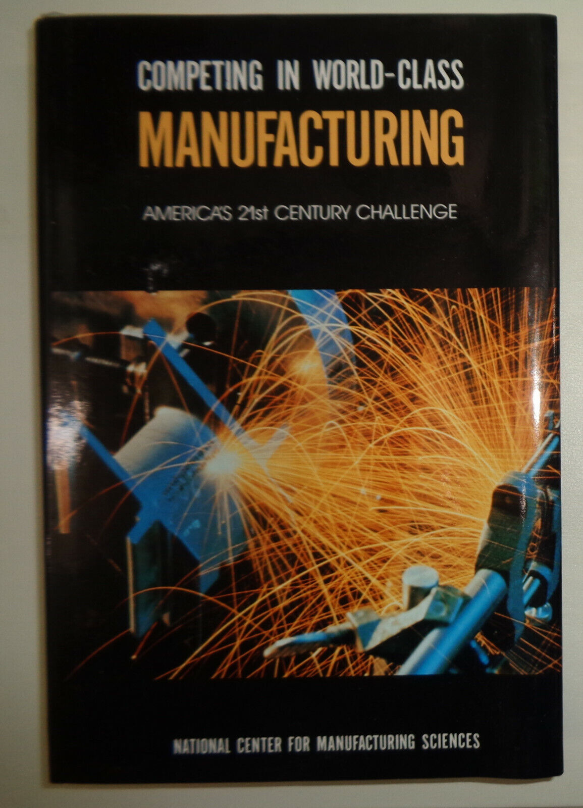 Competing In World Class Manufacturing American S Twenty First Century Challenge By National Center For Manufacturing Staff 1990 Hardcover For Sale Online Ebay