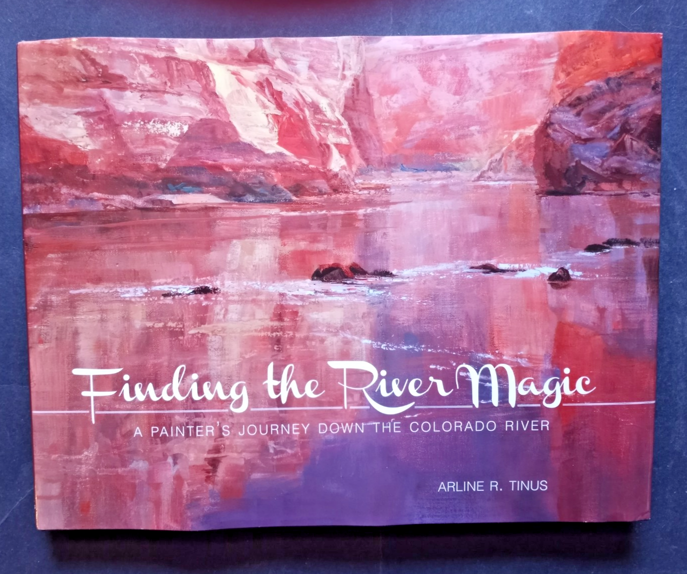Painter Arline Tinus Journeys Down the Colorado River Magic  