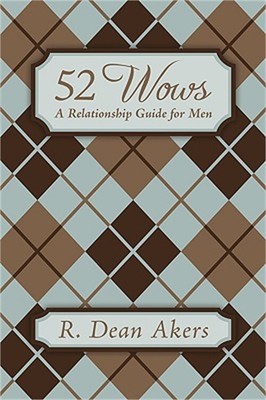 52 Wows: A Relationship Guide for Men (Paperback or Softback)