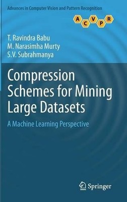 Compression Schemes for Mining Large Datasets - 9781447156062