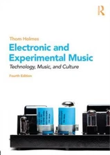 Electronic and Experimental Music: Technology, Music, and Culture, Holmes, Thom,