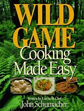 Wild Game Cooking Made Easy by Schumacher