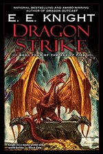 DRAGON STRIKE: BOOK FOUR OF THE AGE OF FIRE By E E Knight **Mint Condition**