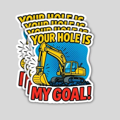4PCS Your Hole Is My Goal Stickers   Funny Heavy Equipment Operator Vinyl Decals