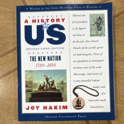 Joy Hakim A History of US Bk 4 The New Nation 1789-1850 Rev 3rd PB 2007