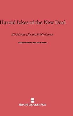 Harold Ickes of the New Deal : His Private Life and Public Career by ...