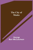 George Barr Mccutcheon | The City Of Masks | Taschenbuch | Englisch (2021)
