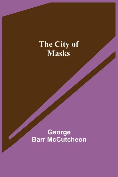 George Barr Mccutcheon | The City Of Masks | Taschenbuch | Englisch (2021)-image