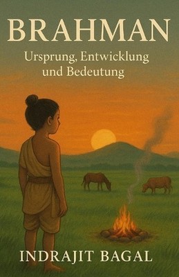 Brahman: Ursprung, Entwicklung und Bedeutung by Indrajit Bagal (German) Paperbac