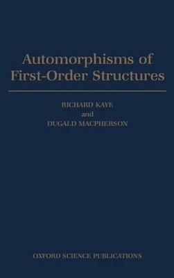 Automorphisms of First-order Structures by Richard Kaye (English) Hardcover Book