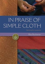 In Praise Of Simple Cloth Spinning for a Purpose Video on DVD with Rita Buchanan
