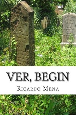 Ver, Begin, Paperback by Mena, Ricardo; Whittemore, Hank, Brand New, Free shi...