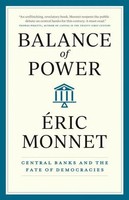 Balance of Power - Central Banks And The Fate of Democracies | Monnet (U. A.)