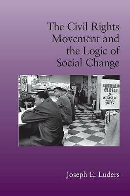 The Civil Rights Movement and the Logic of Social Change Luders Paperback
