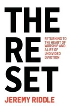 The Reset: Returning to the Heart of Worship and a Life of Undivi - VERY GOOD