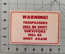 “ WARNING! Trespassers Will Be Shot! Survivors Will Be Shot AgainSticker / Decal