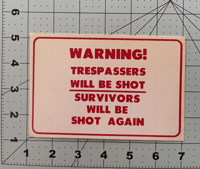   WARNING! Trespassers Will Be Shot! Survivors Will Be Shot AgainSticker / Decal