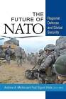The Future of NATO: Regional Defense and Global Security by The University of Michigan Press (Paperback, 2014)