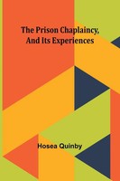 Hosea Quinby | The Prison Chaplaincy, And Its Experiences | Taschenbuch (2024)