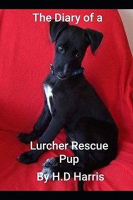 The Diary of a Rescue Lurcher by Harris, Hazel 1099093430 FREE Shipping