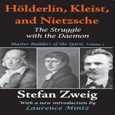 Holderlin Kleist and Nietzsche The Struggle with the Daemon Stefa