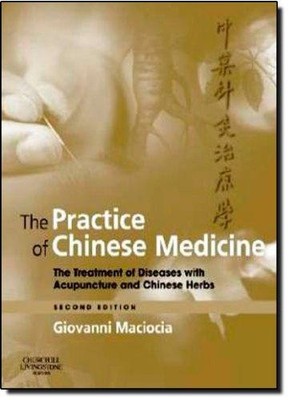 The Practice of Chinese Medicine: The Treatment of... - Maciocia CAc(Nanjing)...