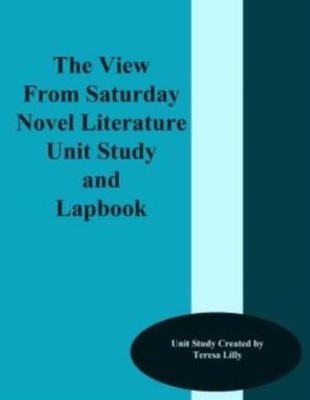 The View From Saturday Novel Literature Unit Study And Lapbook